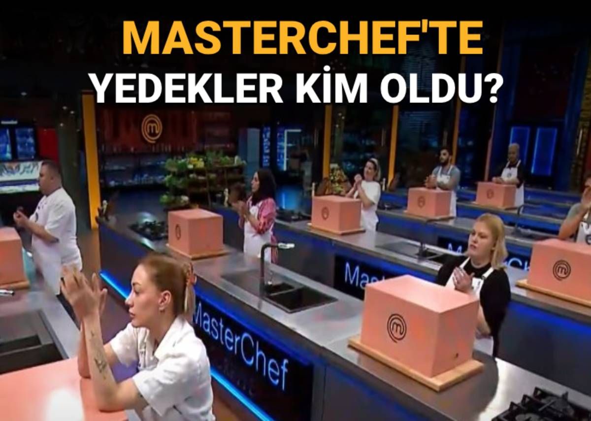 Masterchef'te yedekler belli oldu: MasterChef yedek kadroya kimler girdi?