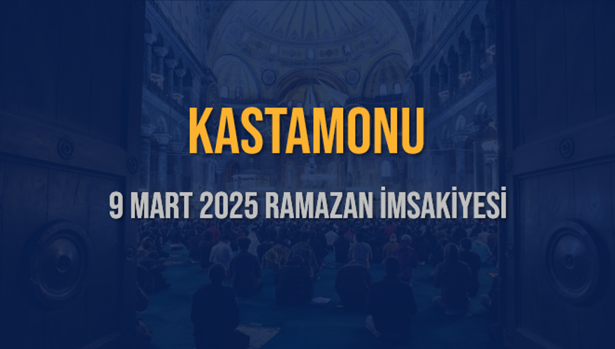 9 Mart 2025 KASTAMONU RAMAZAN İMSAKİYESİ 3