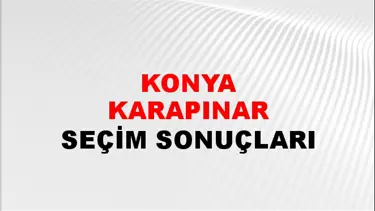 Konya KARAPINAR Seçim Sonuçları - 28 Mayıs 2023 Türkiye Cumhurbaşkanlığı Konya KARAPINAR Seçim Sonucu ve Oy Sonuçları