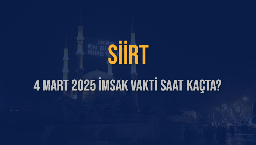 4 Mart 2025 SİİRT İMSAK VAKTİ SAAT KAÇTA? 3