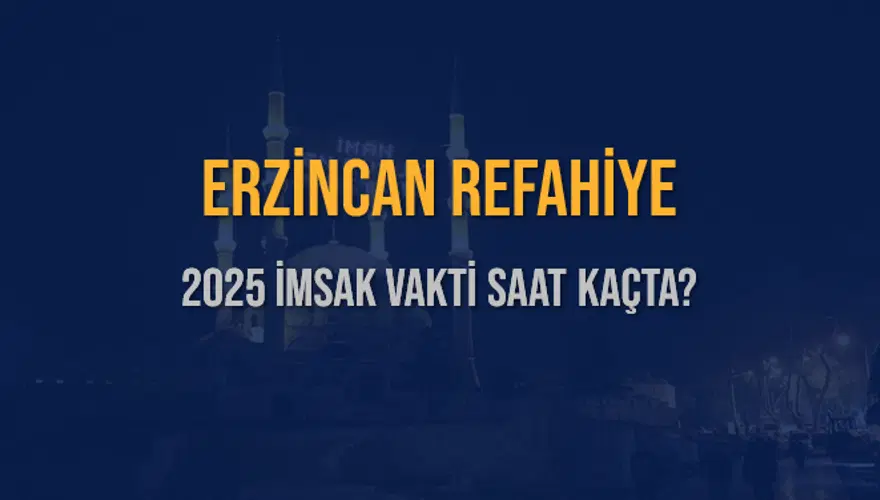 2025 ERZİNCAN REFAHİYE İMSAK VAKTİ SAAT KAÇTA? 3
