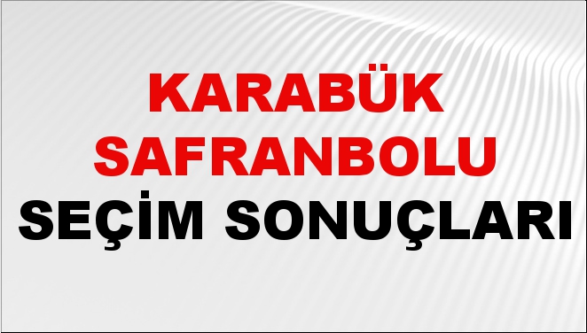 Karabük SAFRANBOLU Seçim Sonuçları 2024 Canlı: 31 Mart 2024 Türkiye SAFRANBOLU Yerel Seçim Sonucu ve YSK Oy Sonuçları Son Dakika