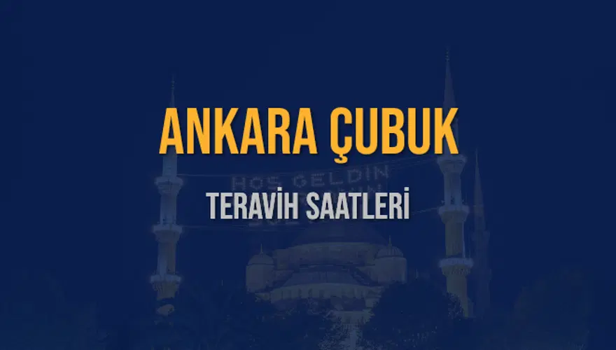 ANKARA ÇUBUK TERAVİH SAATLERİ 5