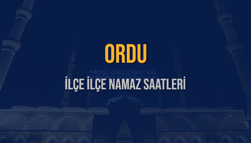 İLÇE  İLÇE ORDU NAMAZ SAATLERİ 5