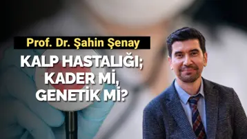 Kalp hastalığı; kader mi, genetik mi?