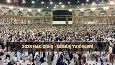 Hac gidiş ve dönüş tarihleri 2025: Bu yıl hac fiyatları ne kadar, hacca hangi gün gidilecek?