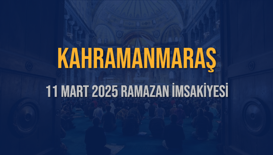 11 Mart 2025 KAHRAMANMARAŞ RAMAZAN İMSAKİYESİ 3