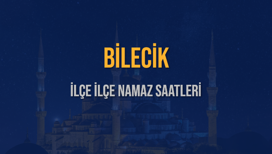 İLÇE İLÇE BİLECİK NAMAZ SAATLERİ 6
