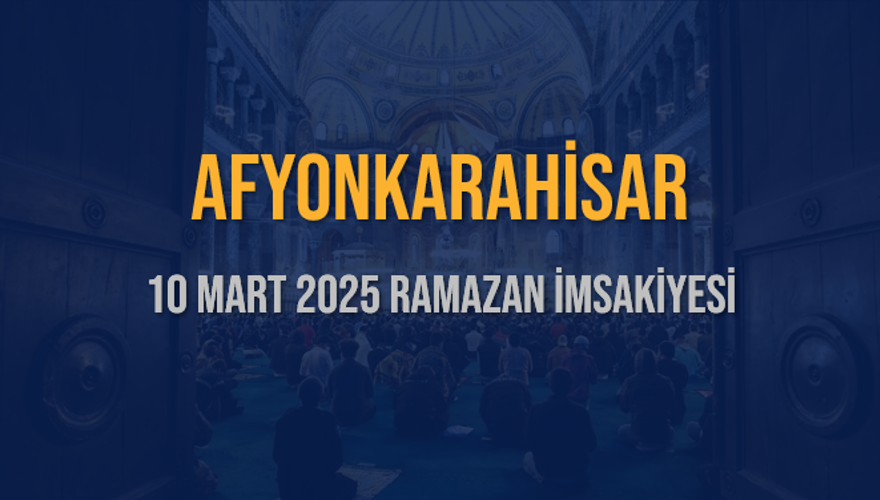 10 Mart 2025 AFYONKARAHİSAR RAMAZAN İMSAKİYESİ 3