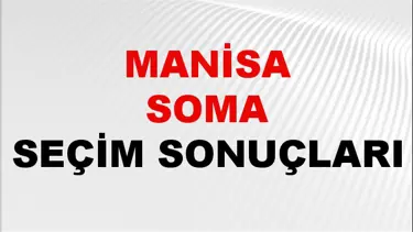 Manisa SOMA Seçim Sonuçları 2024 Canlı: 31 Mart 2024 Türkiye SOMA Yerel Seçim Sonucu ve YSK Oy Sonuçları Son Dakika
