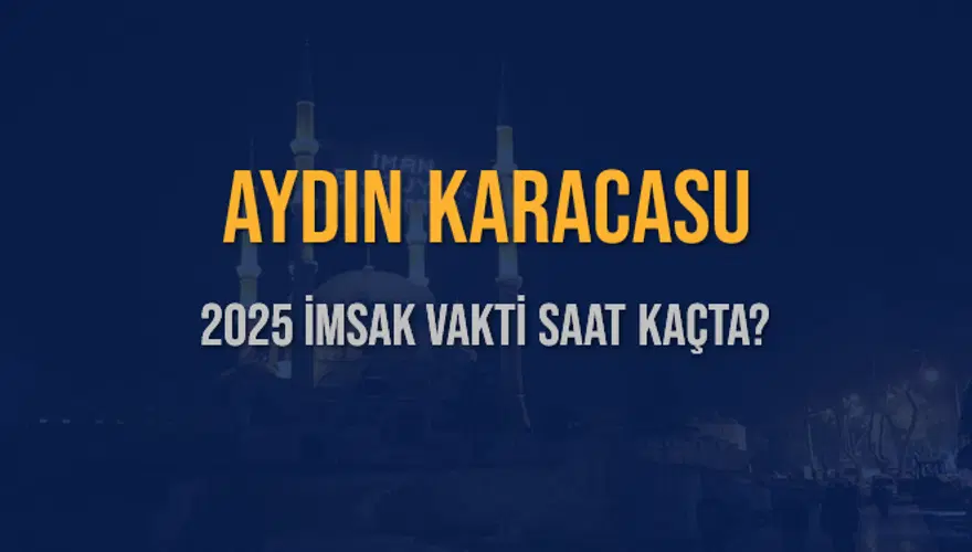 2025 AYDIN KARACASU İMSAK VAKTİ SAAT KAÇTA? 3