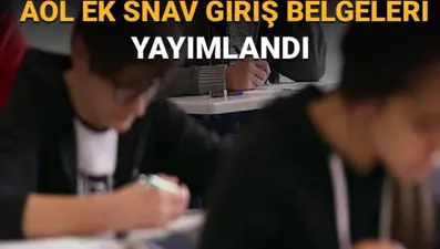 AÖL ek sınav giriş belgeleri yayımlandı