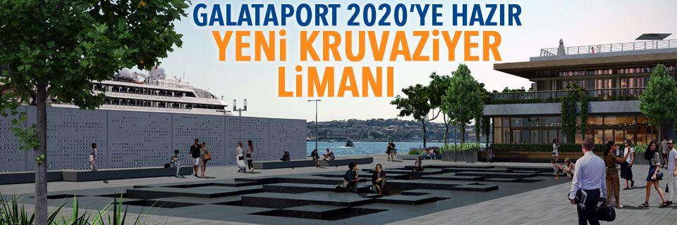 Galataport İstanbul, Mart 2020’de kruvaziyer gemilerini ağırlayacak