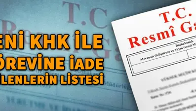 KHK ile göreve iade edilenlerin tam listesi (701 sayılı kanun hükmünde kararname)
