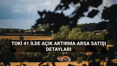 41 ilde TOKİ arsa satışı ne zaman, saat kaçta? Yüzde 25 peşinatla TOKİ açık artırma ile 310 arsa satışı yapılan iller