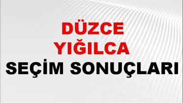 Düzce YIĞILCA Seçim Sonuçları 2024 Canlı: 31 Mart 2024 Türkiye YIĞILCA Yerel Seçim Sonucu ve YSK Oy Sonuçları Son Dakika
