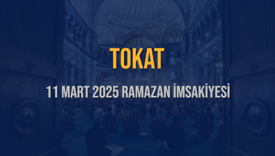 11 Mart 2025 TOKAT RAMAZAN İMSAKİYESİ 3