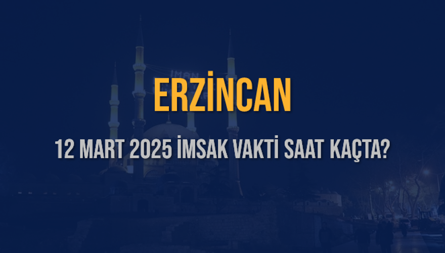 12 Mart 2025 ERZİNCAN İMSAK VAKTİ SAAT KAÇTA? 3