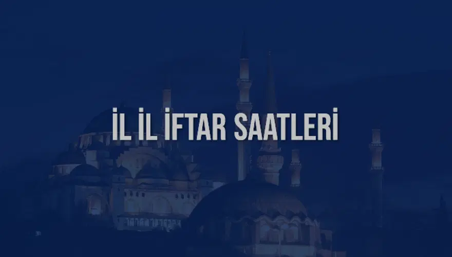 İL İL İFTAR SAATLERİ 7