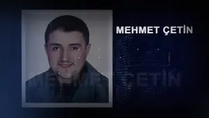 Kaybıyla ilgili şüpheler sürüyor: Mehmet Çetin'e ne oldu, bulundu mu?