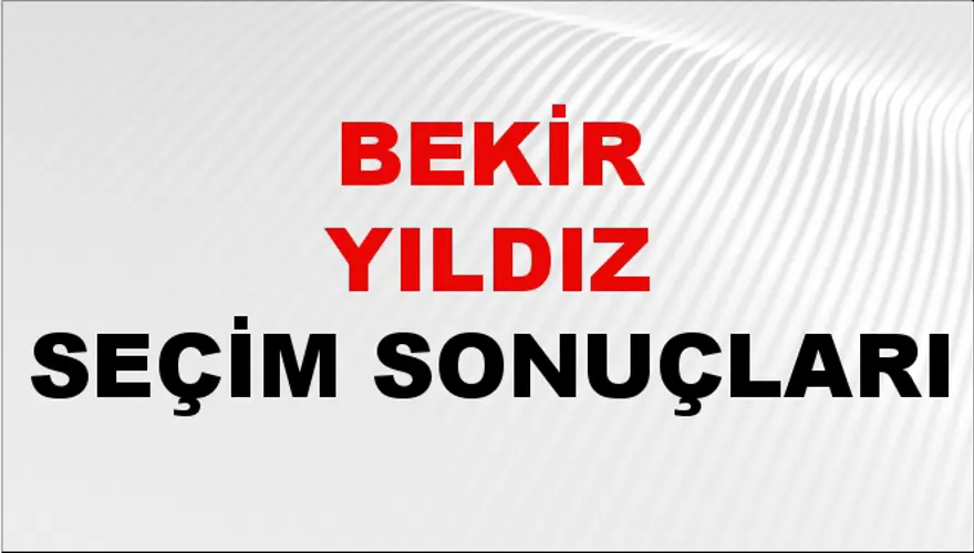 Bekir Yıldız Seçim Sonuçları - 31 Mart 2024 Yerel Seçim Sonuçları Bekir Yıldız Seçim Sonuçları - 31 Mart 2024 Yerel Seçim Sonuçları