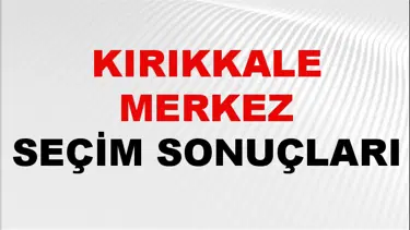 Kırıkkale MERKEZ Seçim Sonuçları 2024 Canlı: 31 Mart 2024 Türkiye MERKEZ Yerel Seçim Sonucu ve YSK Oy Sonuçları Son Dakika