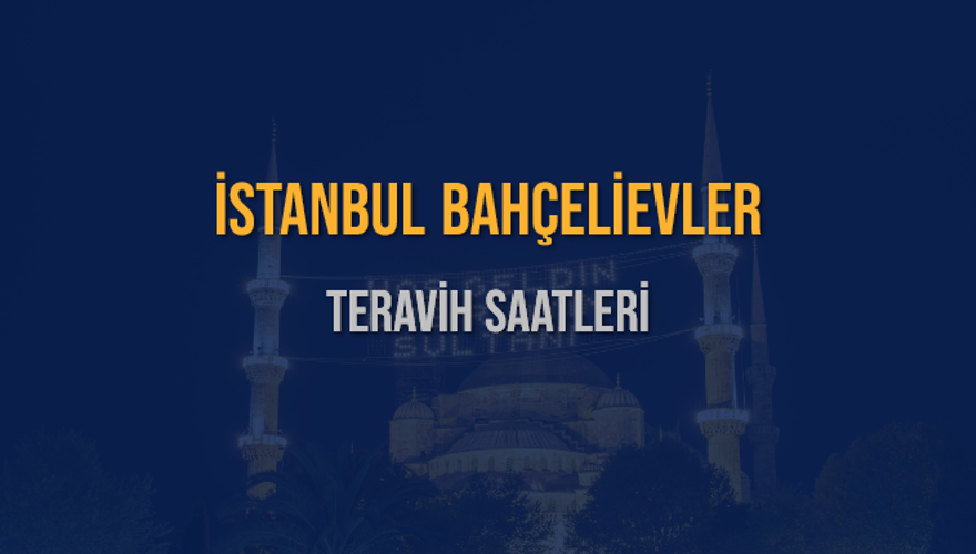 İSTANBUL BAHÇELİEVLER TERAVİH SAATLERİ 5