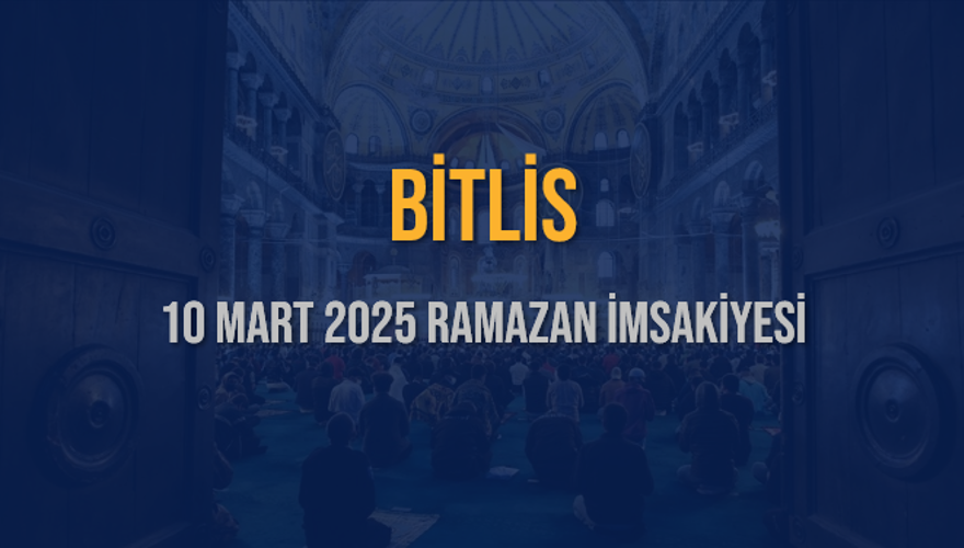 10 Mart 2025 BİTLİS RAMAZAN İMSAKİYESİ 3