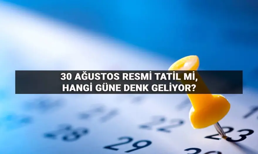 30 Ağustos resmi tatil mi, hangi güne denk geliyor? 30 Ağustos Zafer Bayramı hangi gün? 