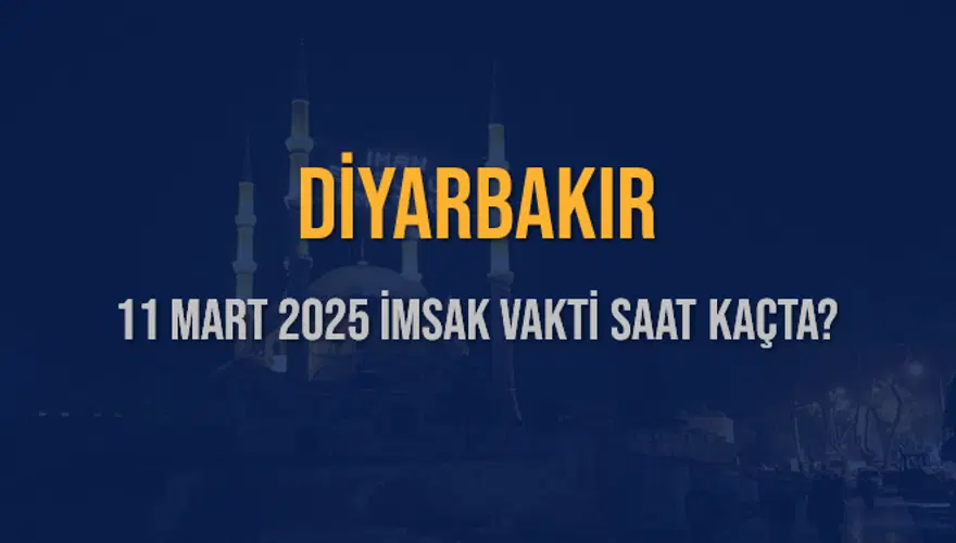 11 Mart 2025 DİYARBAKIR İMSAK VAKTİ SAAT KAÇTA? 3