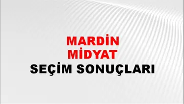 Mardin MİDYAT Seçim Sonuçları - 28 Mayıs 2023 Türkiye Cumhurbaşkanlığı Mardin MİDYAT Seçim Sonucu ve Oy Sonuçları