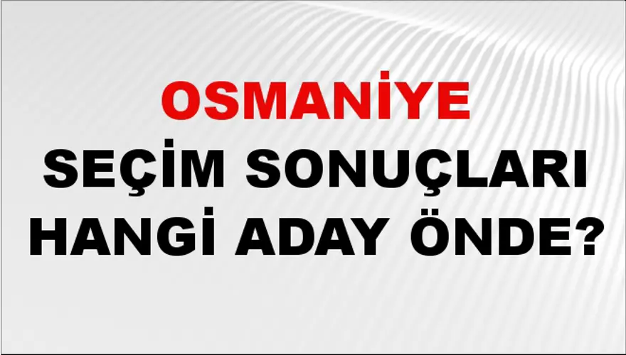 31 Mart 2024 OSMANİYE Seçim Sonuçları Hangi Aday Önde? 2 31 Mart 2024 OSMANİYE Seçim Sonuçları Hangi Aday Önde? 2