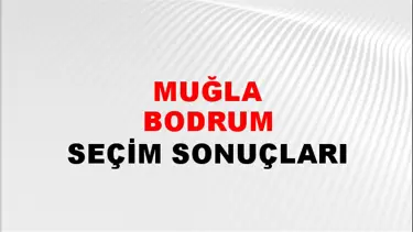 Muğla BODRUM Seçim Sonuçları - 28 Mayıs 2023 Türkiye Cumhurbaşkanlığı Muğla BODRUM Seçim Sonucu ve Oy Sonuçları