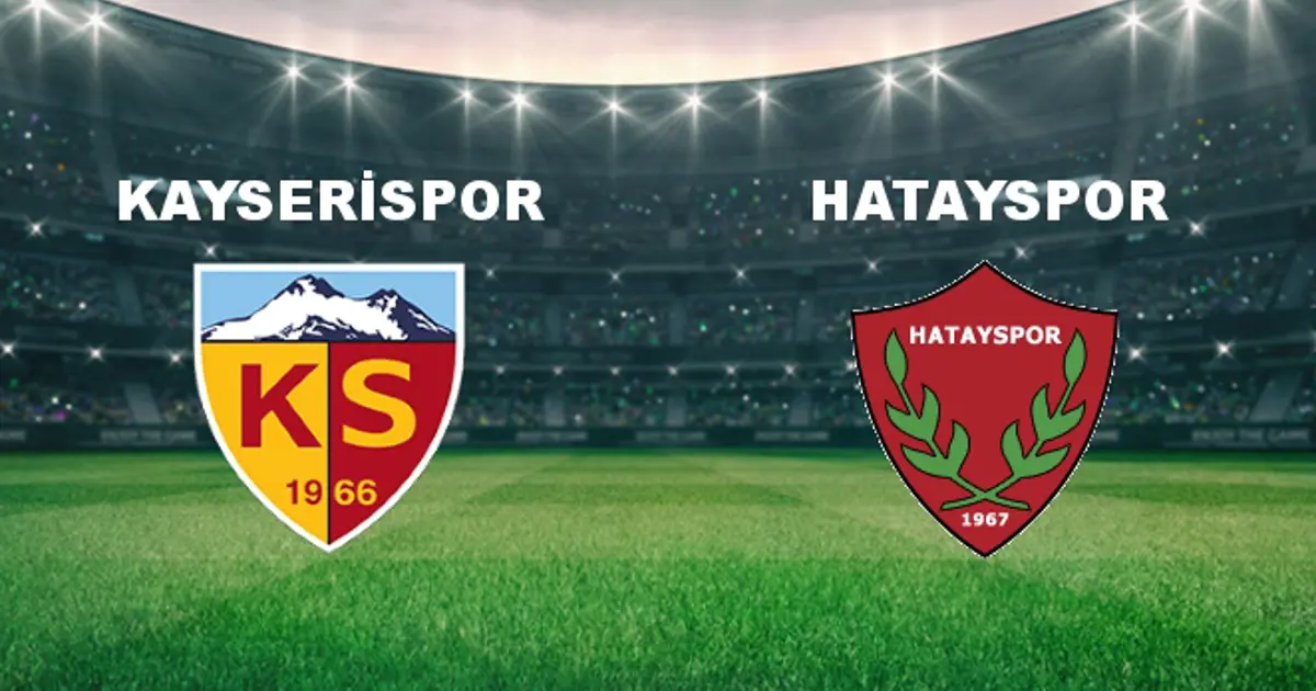 Kayserispor - Hatayspor Maçı Ne Zaman? Kayserispor - Hatayspor Hangi ...