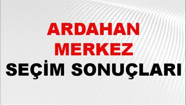 Ardahan MERKEZ Seçim Sonuçları 2024 Canlı: 31 Mart 2024 Türkiye MERKEZ Yerel Seçim Sonucu ve YSK Oy Sonuçları Son Dakika