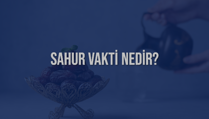 SAHUR VAKTİ NEDİR? 4 SAHUR VAKTİ NEDİR? 4