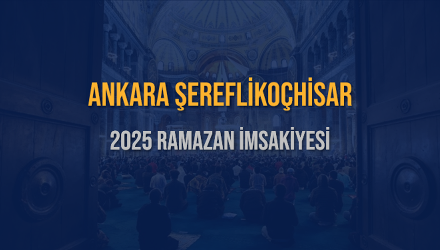 2025 ANKARA ŞEREFLİKOÇHİSAR RAMAZAN İMSAKİYESİ 3