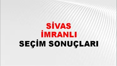 Sivas İMRANLI Seçim Sonuçları - 28 Mayıs 2023 Türkiye Cumhurbaşkanlığı Sivas İMRANLI Seçim Sonucu ve Oy Sonuçları