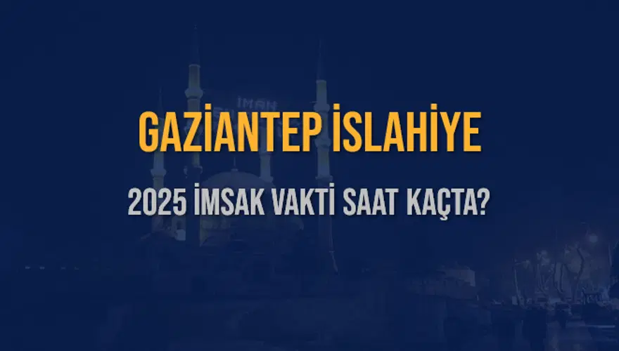 2025 GAZİANTEP İSLAHİYE İMSAK VAKTİ SAAT KAÇTA? 3 2025 GAZİANTEP İSLAHİYE İMSAK VAKTİ SAAT KAÇTA? 3