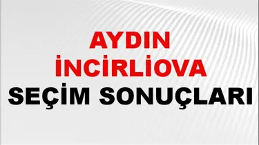 Aydın İNCİRLİOVA Seçim Sonuçları 2024 Canlı: 31 Mart 2024 Türkiye İNCİRLİOVA Yerel Seçim Sonucu ve YSK Oy Sonuçları Son Dakika