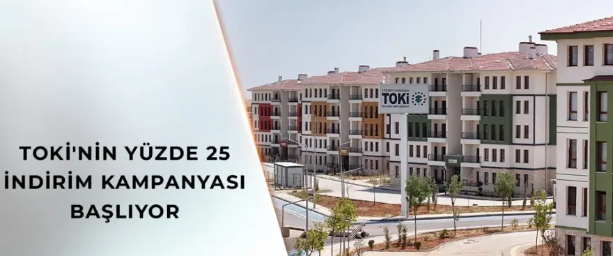 TOKİ yüzde 25 indirim kampanyasının başlayacağı tarihi duyurdu: Kimler faydalanabilecek? 