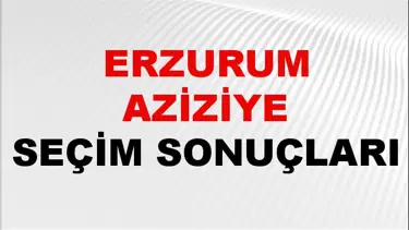 Erzurum AZİZİYE Seçim Sonuçları 2024 Canlı: 31 Mart 2024 Türkiye AZİZİYE Yerel Seçim Sonucu ve YSK Oy Sonuçları Son Dakika