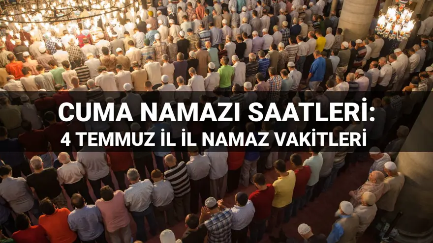 Cuma namazı saatleri 4 Temmuz 2025: Cuma namazı saat kaçta? İstanbul, Ankara, İzmir ve il il cuma namazı saatleri 