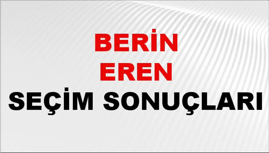 Berin Eren Seçim Sonuçları - 31 Mart 2024 Yerel Seçim Sonuçları Berin Eren Seçim Sonuçları - 31 Mart 2024 Yerel Seçim Sonuçları