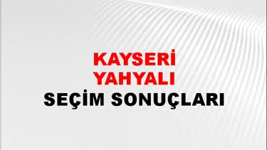 Kayseri YAHYALI Seçim Sonuçları - 28 Mayıs 2023 Türkiye Cumhurbaşkanlığı Kayseri YAHYALI Seçim Sonucu ve Oy Sonuçları