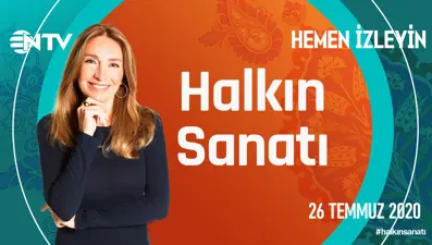 Halkın Sanatı - Nallıhan 26 Temmuz 2020