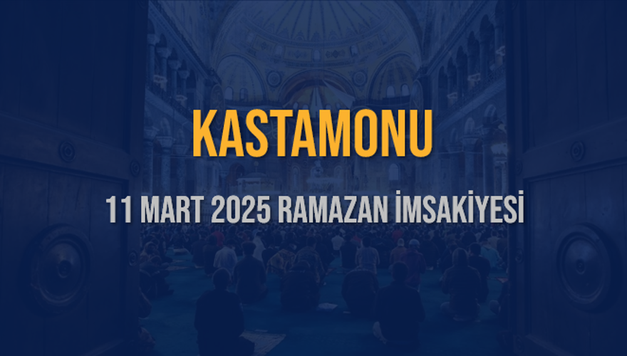 11 Mart 2025 KASTAMONU RAMAZAN İMSAKİYESİ 3