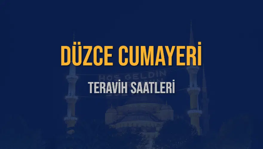 DÜZCE CUMAYERİ TERAVİH SAATLERİ 5