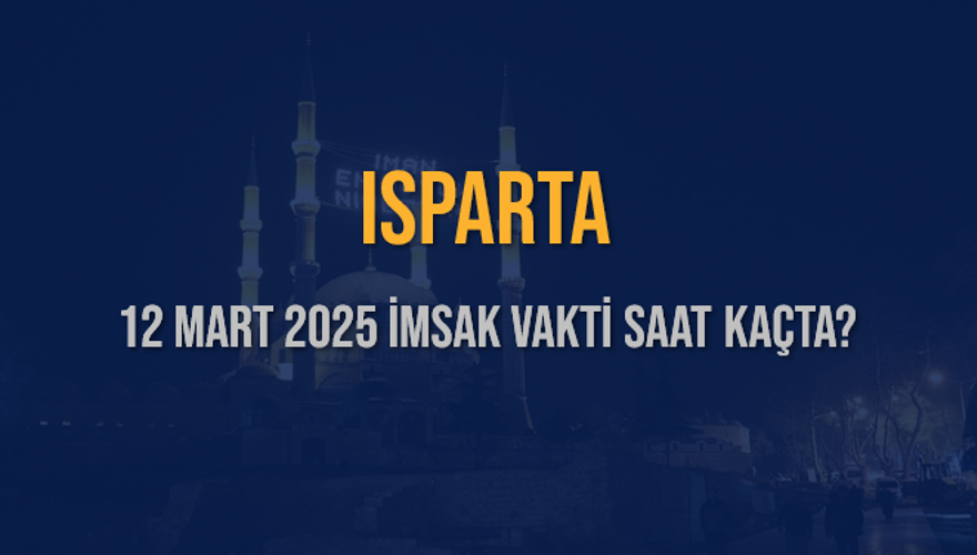 12 Mart 2025 ISPARTA İMSAK VAKTİ SAAT KAÇTA? 3