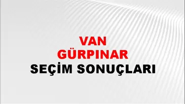 Van GÜRPINAR Seçim Sonuçları - 28 Mayıs 2023 Türkiye Cumhurbaşkanlığı Van GÜRPINAR Seçim Sonucu ve Oy Sonuçları